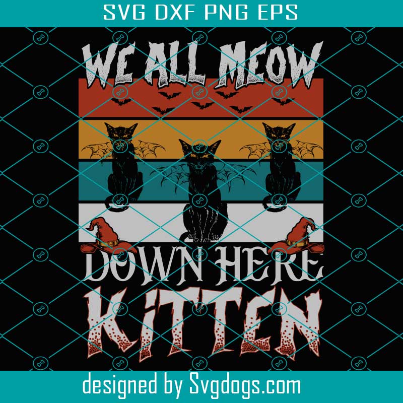 We All Meow Down Here Kitten Svg, Cat Svg, Halloween Svg, Ghost Svg