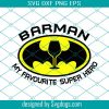 Barman Funny Batman Svg,  Favourite Super Hero Svg, Day Drinking Svg, 2021 Drinks Svg,  Funny Quote And Saying Svg, Quarantine Svg