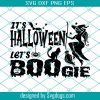 Let’s Boogie Svg, It’s Halloween Svg, Halloween Boogie Svg, Halloween Quote Svg, Halloween Svg