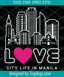 Love City Life In Manila Svg, Philipines Landmark Svg, Manila Skyline Svg