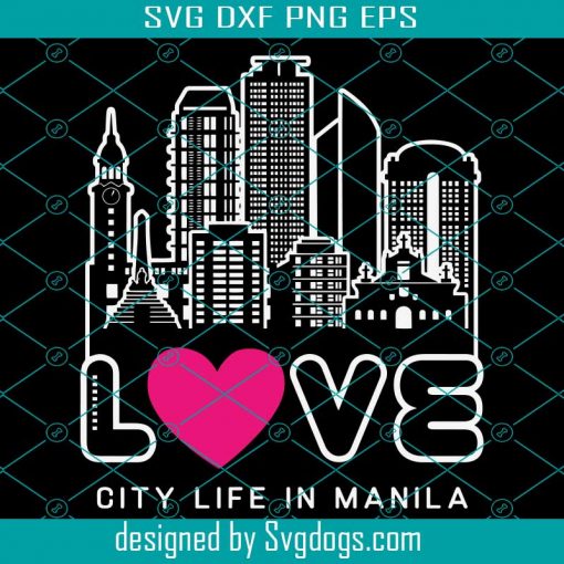 Love City Life In Manila Svg, Philipines Landmark Svg, Manila Skyline Svg