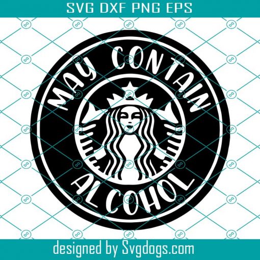 May Contain Alcohol Starbucks Svg, Starbucks Svg, Alcohol Svg
