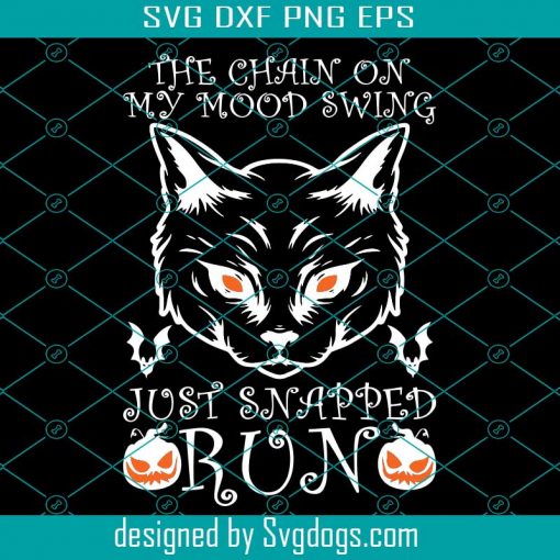 Cat Halloween Svg, The Chain On My Mood Swing Just Snapped Run Cat Halloween Svg