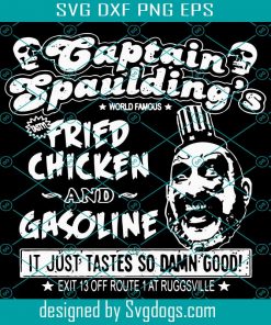 Captain Spaulding’s Fried Chicken And Gasoline Svg, Chicken Svg File, Funny Svg