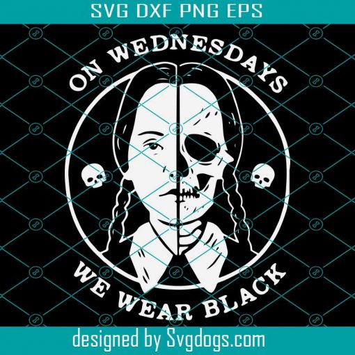 On Wednesdays We Wear Black Svg, Wednesdays Addams Svg, The Addams Family Svg