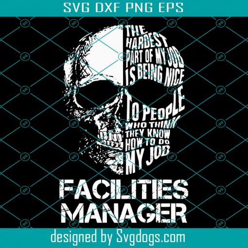 Facilities Manager Svg, The Hardest Part Gift Item Tee Svg, Skull Svg