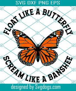 Float Like A Butterfly Scream Like A Banshee Svg, Witchy Svg