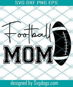 Football Mom Svg, Football Mom Shirt Svg, Football Team Svg, Funny Mom Sports Svg