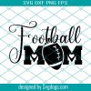 Football Mom Svg File, Football Mom Svg, Mom Life Svg, Game Day Svg