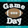 Game Day Svg, Football Game Day Svg, Game Day Football Svg, Football Svg, Football Shirt Svg, Gameday Football Svg