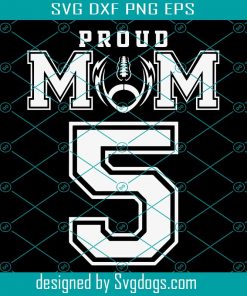 Football Mom Number 5 Svg, Custom Proud Football Mom Number 5 Personalized For Women Svg