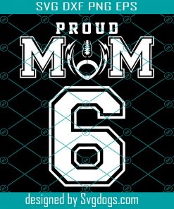 Football Mom Number 6 Svg, Custom Proud Football Mom Number 6 Personalized For Women Svg