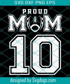 Football Mom Number 10 Svg, Custom Proud Football Mom Number 10 Personalized For Women Svg