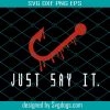 Just Say It Svg, Candyman Movie Svg, Trending Svg