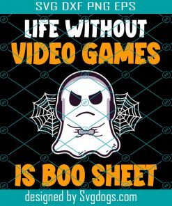 Life Without Video Games Is Boo Sheet Svg, Funny Gamer Halloween Life Without Video Games Is Boo Sheet Svg, Funny Game Svg