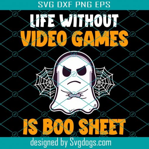 Life Without Video Games Is Boo Sheet Svg, Funny Gamer Halloween Life Without Video Games Is Boo Sheet Svg, Funny Game Svg