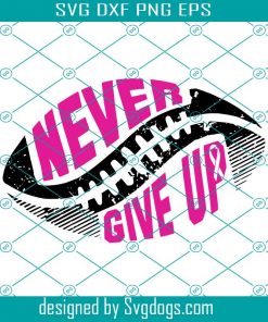 Never Give Up Svg, Football Laces Svg, Football Svg, Pink Svg, Pink Ribbon Svg