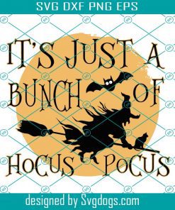 Its Just A Bunch Of Hocus Pocus Svg, Halloween Svg, Witch Svg