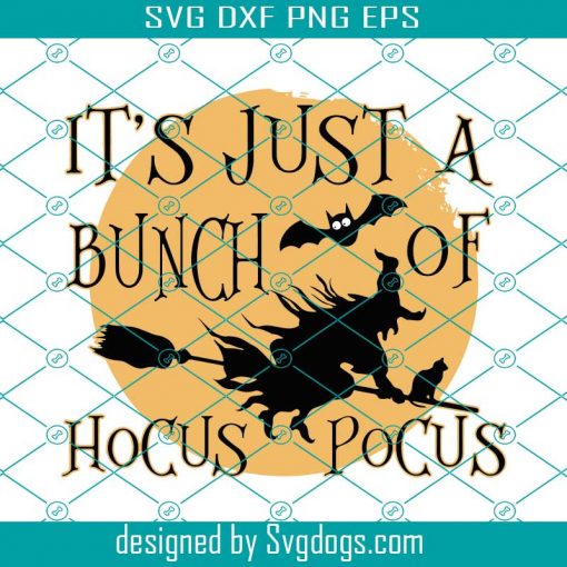 Its Just A Bunch Of Hocus Pocus Svg, Halloween Svg, Witch Svg