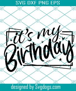 It’s My Birthday Svg, Birthday Svg, Birthday Saying Svg, Birthday Shirt Svg, Birthday Party Svg