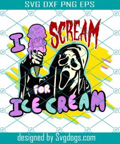 I Scream For Ice Cream Svg, Scream Svg, Halloween Svg