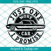 Car Svg, Just One More Car I Promise Svg, Funny Vintage Retro Cars Svg, Car Collector Svg, Birthday Present Mechanic Gifts Svg