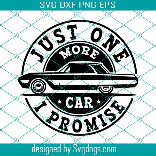 Car Svg, Just One More Car I Promise Svg, Funny Vintage Retro Cars Svg, Car Collector Svg, Birthday Present Mechanic Gifts Svg