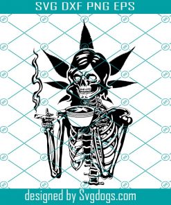 Weed And Coffee Svg, Skeleton Smoking Joint Svg, 420 Pot Morning High Chillin’-g Svg