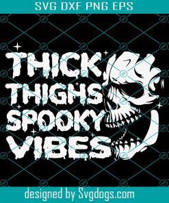 Thick Thighs Spooky Vibes Halloween Goth Skull Svg, Halloween Svg, Skull Svg