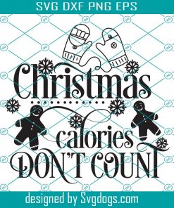 Christmas Calories Don’t Count Svg, Christmas Svg, Christmas Calories Svg