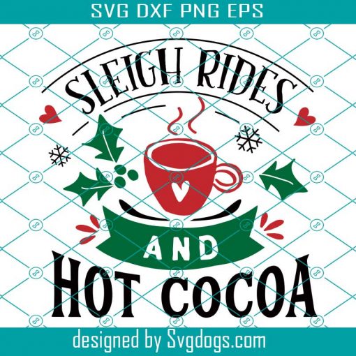 Sleigh Rides And Hot Cocoa Svg, Coffee Svg, Drink Svg