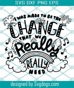 Be The Change Svg, Trolls Inspired Svg, Be The Change Really Svg