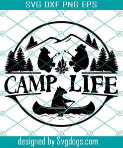 Camping Svg, Camp Life Svg, Camping Bears Svg