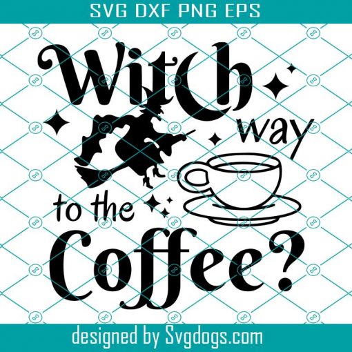 Witch Way To The Coffee Svg, Halloween Witch Pun Svg, Gift For Coffee Lovers Svg, Coffee  Svg, Witch Svg