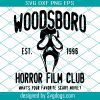 Woodsboro Horror Film Club Svg, Horror Movie Svg, Horror Home Svg, Halloween Svg