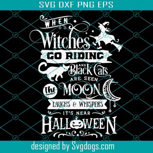 Whispers Its Near Halloween Svg, When Witches Go Riding And Black Cat Are Seen The Moon Laughs And Whispers Its Near Halloween Svg