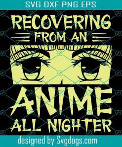 Recovering From An Anime All Nighter Manga Svg, Anime Svg