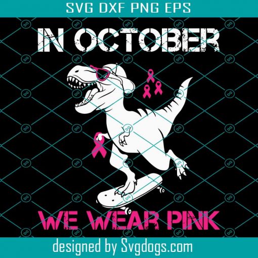 In October We Wear Pink Breast Cancer Awareness Svg, Halloween Svg, Dinosaur Svg