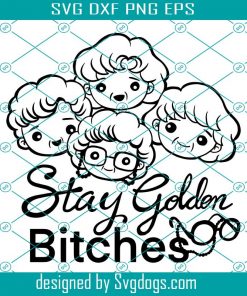 Cute Golden Girls Svg, Stay Golden Bitches Svg, Disney Svg