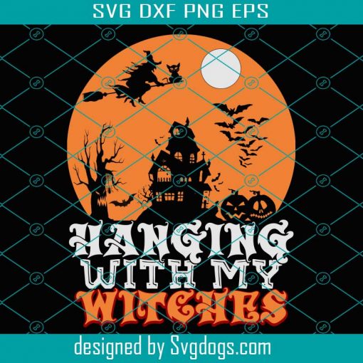 Hanging With My Witches Svg, Halloween Svg, Pumpkin Svg