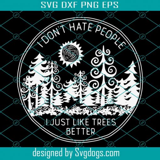 I Dont Hate People I Just Like Trees Better Svg, Hate People Camping Stickers Svg