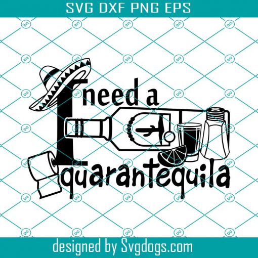 I Need A Quarantequila Svg,  Tequila Svg, Social Distancing Drinking Svg, Day Drinking Svg, 2021 Drink Svg,  Funny Quote And Saying Svg, Quarantine Svg