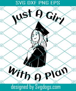 Just A Girl With A Plan Svg, School Svg, Girl Svg