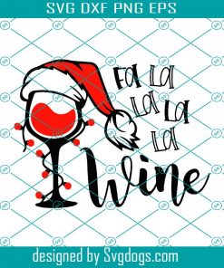 Fa La La Wine Christmas Svg, Holiday Svg, Christmas Svg