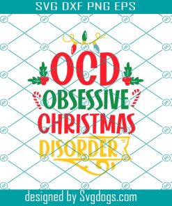 Obsessive Christmas Disorder Svg, Christmas Svg, Holiday Svg