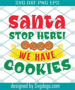 Santa Stop Here We Have Cookies Svg, Christmas Svg, Santa Svg