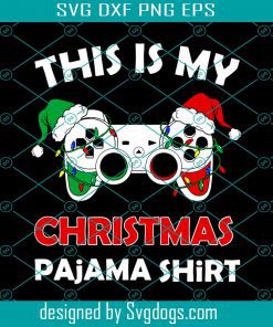 This Is My Christmas Pajama Gaming Svg,  Christmas Svg, Game Svg