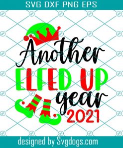Another Elfed Up Year Svg, 2021 Christmas Ornament Svg, Christmas Svg, Elf Svg, 2021 Svg, Winter Svg, Christmas Svg