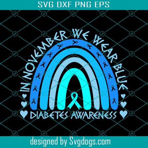 Diabetes Awareness In November We Wear Blue Rainbow Svg, Diabetes Svg