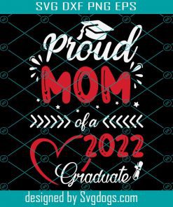 Proud Mom Of A 2022 Graduate SVG, Funny School Graduation Svg, Mom Svg, School Svg